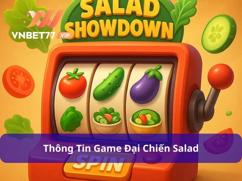 Đại Chiến Salad | Trải Nghiệm Game Slot 3D Độc Đáo Và Thú Vị