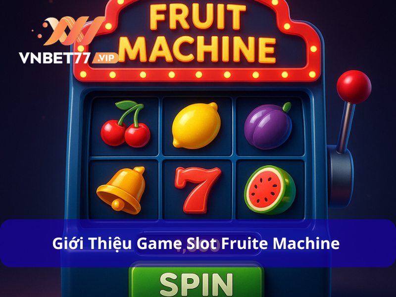 Fruit Machine - Game Slot Online Kinh Điển Nhất Mọi Thời Đại