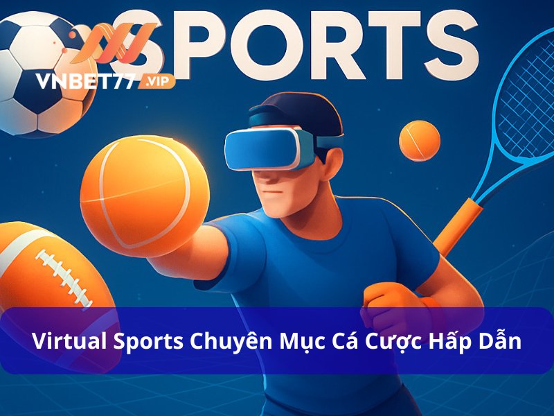 Khám Phá VIRTUAL Sports - Trải Nghiệm Thể Thao Ảo Sống Động